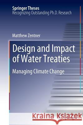 Design and impact of water treaties: Managing climate change Matthew Zentner 9783642270628 Springer-Verlag Berlin and Heidelberg GmbH & 
