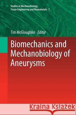 Biomechanics and Mechanobiology of Aneurysms Tim McGloughlin 9783642270758 Springer-Verlag Berlin and Heidelberg GmbH & 