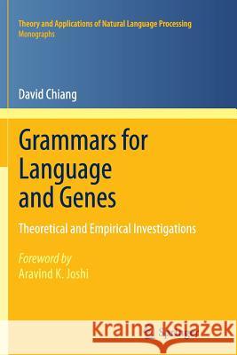Grammars for Language and Genes: Theoretical and Empirical Investigations Chiang, David 9783642270802