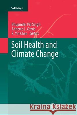 Soil Health and Climate Change Bhupinder Pal Singh, Annette L. Cowie, K. Yin Chan 9783642271045 Springer-Verlag Berlin and Heidelberg GmbH & 