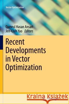 Recent Developments in Vector Optimization Qamrul Hasan Ansari Jen-Chih Yao 9783642271069 Springer