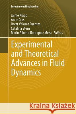 Experimental and Theoretical Advances in Fluid Dynamics Jaime Klapp Anne Cros Oscar Velasc 9783642271076 Springer