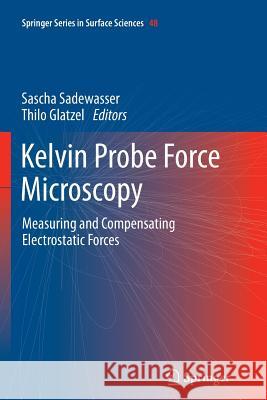 Kelvin Probe Force Microscopy: Measuring and Compensating Electrostatic Forces Sadewasser, Sascha 9783642271137 Springer