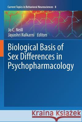 Biological Basis of Sex Differences in Psychopharmacology Jo C. Neill Jayashri Kulkarni 9783642271151 Springer