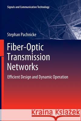 Fiber-Optic Transmission Networks: Efficient Design and Dynamic Operation Stephan Pachnicke 9783642271236 Springer-Verlag Berlin and Heidelberg GmbH & 