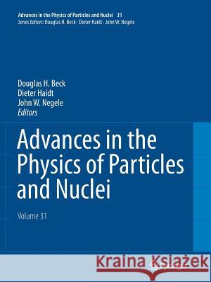 Advances in the Physics of Particles and Nuclei - Volume 31 Douglas H. Beck, Dieter Haidt, John W. Negele 9783642271328
