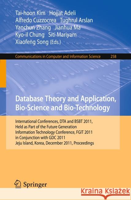 Database Theory and Application, Bio-Science and Bio-Technology: International Conferences, Dta and Bsbt 2011, Held as Part of the Future Generation I Kim, Tai-hoon 9783642271564 Springer-Verlag Berlin and Heidelberg GmbH & 