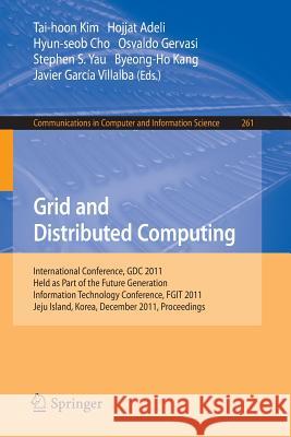 Grid and Distributed Computing: International Conferences, Gdc 2011, Held as Part of the Future Generation Information Technology Conference, Fgit 201 Kim, Tai-hoon 9783642271793 Springer-Verlag Berlin and Heidelberg GmbH & 