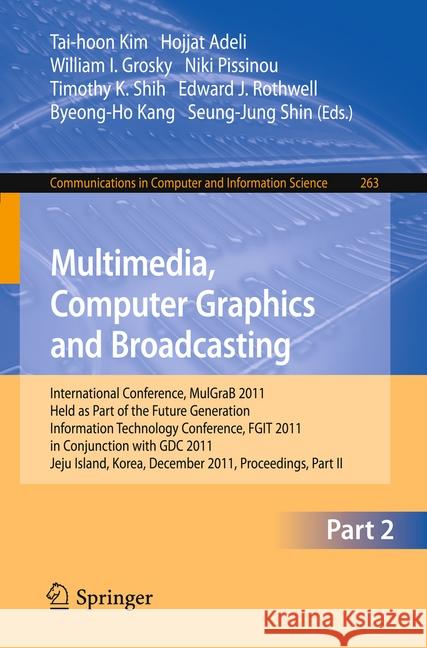 Multimedia, Computer Graphics and Broadcasting, Part II: International Conference, Mulgrab 2011, Held as Part of the Future Generation Information Tec Kim, Tai-hoon 9783642271854