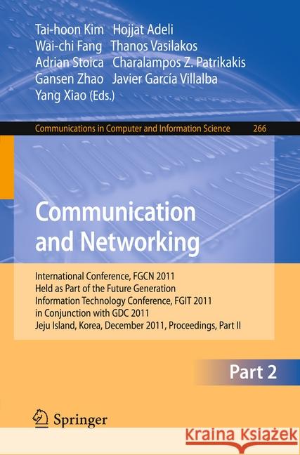 Communication and Networking: International Conference, Fgcn 2011, Held as Part of the Future Generation Information Technology Conference, Fgit 201 Kim, Tai-hoon 9783642272004