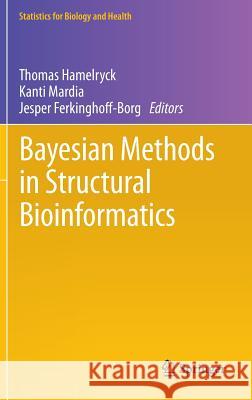 Bayesian Methods in Structural Bioinformatics Thomas Hamelryck Kanti Mardia Jesper Ferkinghoff-Borg 9783642272240