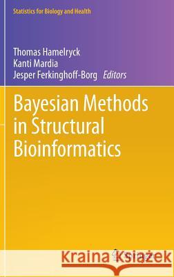 Bayesian Methods in Structural Bioinformatics Thomas Hamelryck Kanti Mardia Jesper Ferkinghoff-Borg 9783642272240 Springer