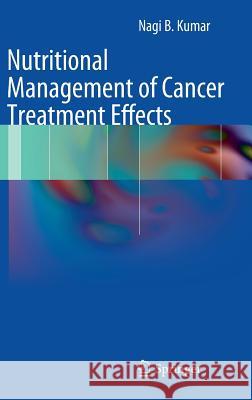 Nutritional Management of Cancer Treatment Effects Nagi B. Kumar 9783642272325 Springer-Verlag Berlin and Heidelberg GmbH & 