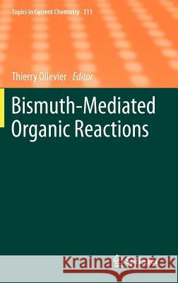 Bismuth-Mediated Organic Reactions Thierry Ollevier 9783642272387 Springer