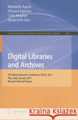 Digital Libraries and Archives: 7th Italian Research Conference, IRCDL 2011, Pisa, Italy, January 20-21, 2011. Revised Papers Agosti, Maristella 9783642273018 Springer