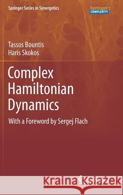 Complex Hamiltonian Dynamics Tassos Bountis Haris Skokos 9783642273049 Springer