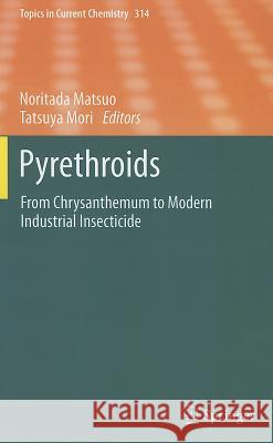 Pyrethroids: From Chrysanthemum to Modern Industrial Insecticide Matsuo, Noritada 9783642273452