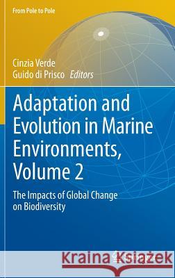 Adaptation and Evolution in Marine Environments, Volume 2: The Impacts of Global Change on Biodiversity Verde, Cinzia 9783642273483 Springer, Berlin