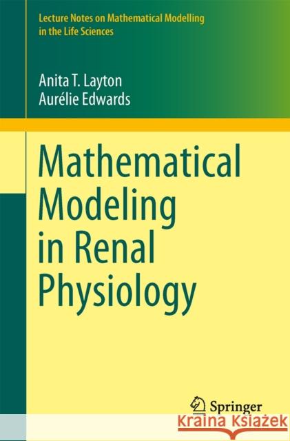Mathematical Modeling in Renal Physiology Anita T Layton 9783642273667
