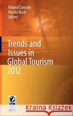 Trends and Issues in Global Tourism 2012 Roland Conrady Martin Buck 9783642274039 Springer