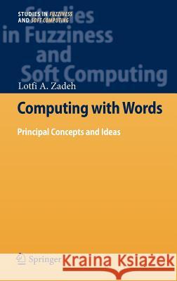 Computing with Words: Principal Concepts and Ideas Zadeh, Lotfi A. 9783642274725 Springer