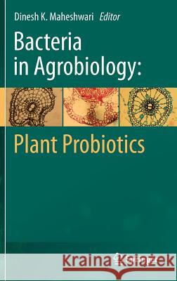 Bacteria in Agrobiology: Plant Probiotics Dinesh K. Maheshwari 9783642275142 Springer