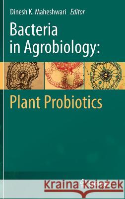 Bacteria in Agrobiology: Plant Probiotics Dinesh K. Maheshwari 9783642275142