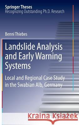 Landslide Analysis and Early Warning Systems: Local and Regional Case Study in the Swabian Alb, Germany Thiebes, Benni 9783642275258 Springer