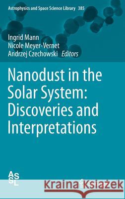 Nanodust in the Solar System: Discoveries and Interpretations Ingrid Mann Andrzej Czechowski Nicole Meyer-Vernet 9783642275425