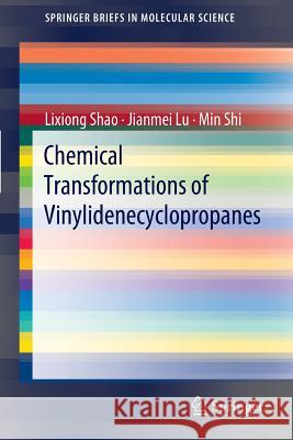 Chemical Transformations of Vinylidenecyclopropanes Lixiong Shao, Jianmei Lu, Min Shi 9783642275722 Springer-Verlag Berlin and Heidelberg GmbH & 