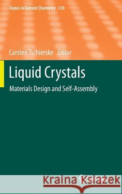 Liquid Crystals: Materials Design and Self-Assembly Tschierske, Carsten 9783642275906