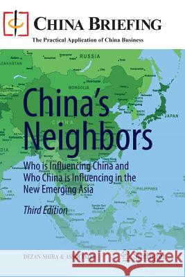 China’s Neighbors: Who is Influencing China and Who China is Influencing in the New Emerging Asia Dezan Shira & Associates 9783642276149