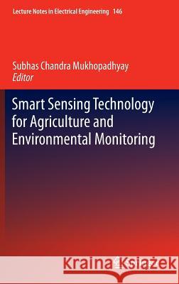 Smart Sensing Technology for Agriculture and Environmental Monitoring Subhas C. Mukhopadhyay 9783642276378 Springer