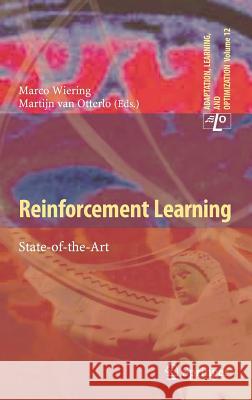 Reinforcement Learning: State-of-the-Art Marco Wiering, Martijn van Otterlo 9783642276446 Springer-Verlag Berlin and Heidelberg GmbH & 