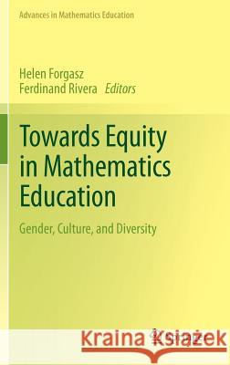 Towards Equity in Mathematics Education: Gender, Culture, and Diversity Forgasz, Helen 9783642277016 Springer