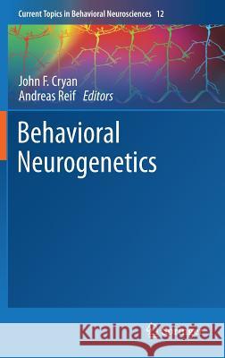 Behavioral Neurogenetics John F. Cryan Andreas Reif 9783642278587