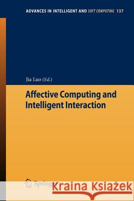 Affective Computing and Intelligent Interaction Jia Luo 9783642278655 Springer