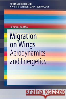 Migration on Wings: Aerodynamics and Energetics Kantha, Lakshmi 9783642279249