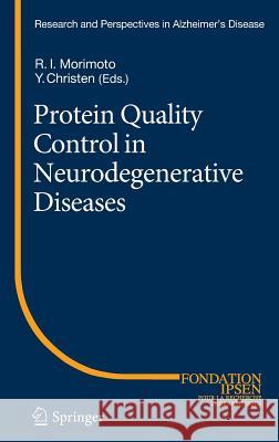 Protein Quality Control in Neurodegenerative Diseases Richard I. Morimoto, Yves Christen 9783642279270