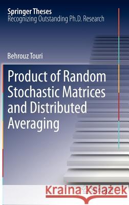 Product of Random Stochastic Matrices and Distributed Averaging Behrouz Touri 9783642280023