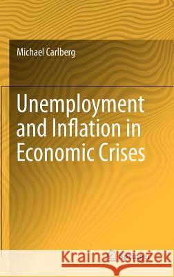 Unemployment and Inflation in Economic Crises Michael Carlberg   9783642280177 Springer-Verlag Berlin and Heidelberg GmbH & 