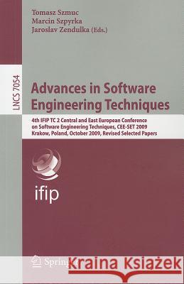 Advances in Software Engineering Techniques: 4th IFIP TC 2 Central and East European Conference on Software Engineering Techniques, CEE-SET 2009, Krak Szmuc, Tomasz 9783642280375 Springer-Verlag Berlin and Heidelberg GmbH & 
