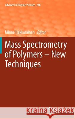 Mass Spectrometry of Polymers - New Techniques Minna Hakkarainen 9783642280405