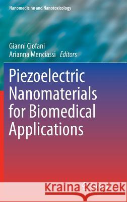 Piezoelectric Nanomaterials for Biomedical Applications Gianni Ciofani Arianna Menciassi 9783642280436