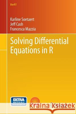Solving Differential Equations in R Karline Soetaert, Jeff Cash, Francesca Mazzia 9783642280696 Springer-Verlag Berlin and Heidelberg GmbH & 
