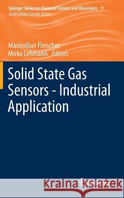 Solid State Gas Sensors - Industrial Application Maximilian Fleischer Mirko Lehmann 9783642280924 Springer
