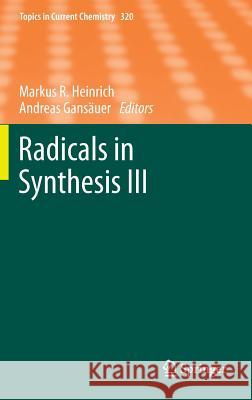 Radicals in Synthesis III Markus Heinrich Andreas Gan 9783642281228 Springer