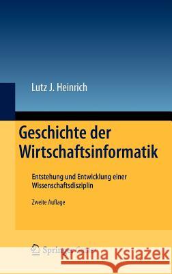 Geschichte Der Wirtschaftsinformatik: Entstehung Und Entwicklung Einer Wissenschaftsdisziplin Heinrich, Lutz J. 9783642281426 Springer, Berlin