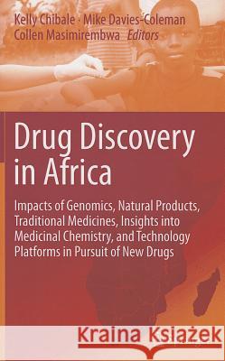 Drug Discovery in Africa: Impacts of Genomics, Natural Products, Traditional Medicines, Insights Into Medicinal Chemistry, and Technology Platfo Chibale, Kelly 9783642281747 Springer