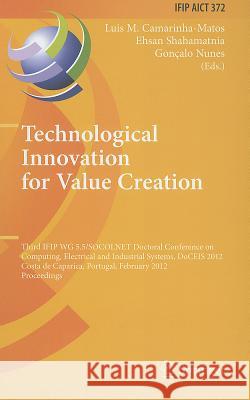 Technological Innovation for Value Creation: Third IFIP WG 5.5/SOCOLNET Doctoral Conference on Computing, Electrical and Industrial Systems, DoCEIS 20 Camarinha-Matos, Luis M. 9783642282546 Springer-Verlag Berlin and Heidelberg GmbH & 